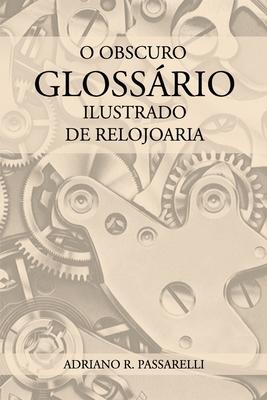 O Obscuro Glossrio Ilustrado de Relojoaria