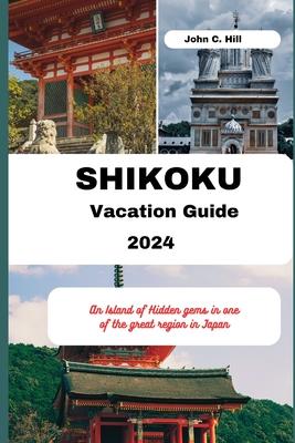 Shikoku Vacation Guide 2024: An Island of Hidden gems in one of the great region in Japan