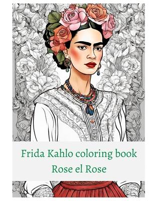 Premium Frida Kahlo coloring book Rose el Rose