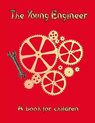 The Young Engineer: Engineering for kids