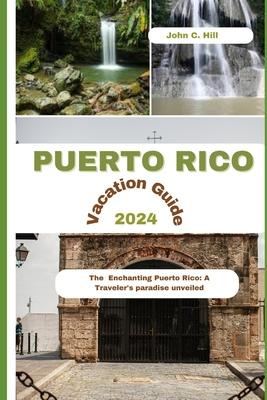 Puerto Rico Vacation Guide 2024: The Enchanting Puerto Rico: A Traveler's paradise unveiled