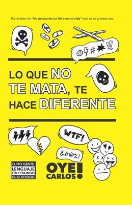 Lo que no te mata, te hace diferente.