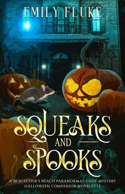 Squeaks and Spooks: A Bewitcher's Beach Paranormal Cozy Mystery Halloween Companion Novelette