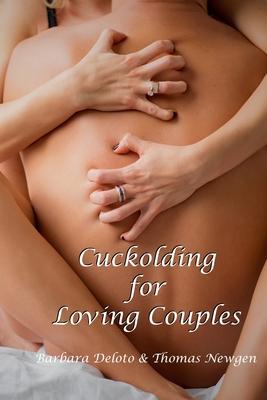 Cuckolding for Loving Couples