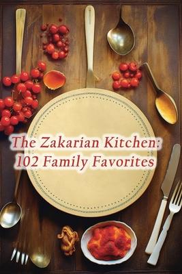 The Zakarian Kitchen: 102 Family Favorites