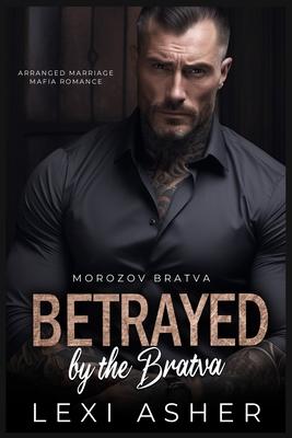 Betrayed by the Bratva: Arranged Marriage Mafia Romance