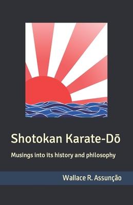 Shotokan Karate-D&#333;: Musings into its history and philosophy