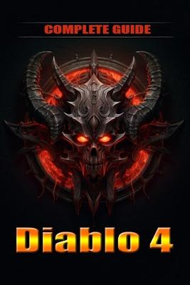 Diablo 4 Complete Guide and walkthrough: Tips, Tricks, and Strategies [Updated and Expanded]