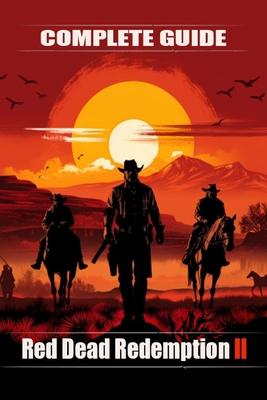 Red Dead Redemption 2 Complete guide and walkthrough: Top Tips and Tricks You Should Know About