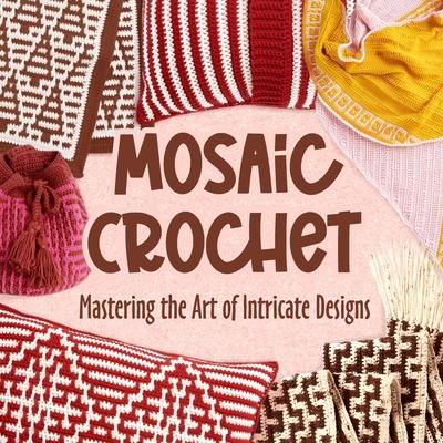 Mosaic Crochet: Mastering the Art of Intricate Designs: Crochet Mosaic Tutorials