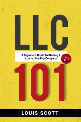 LLC 101: A Beginner's Guide to Starting an LLC in 2024