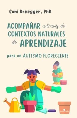 Acompaar a travs de contextos naturales de aprendizaje para un autismo floreciente