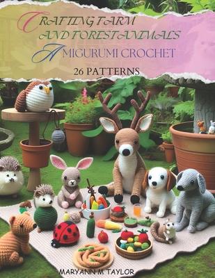 Crafting Farm and Forest Animals: Amigurumi Crochet - 26 Patterns