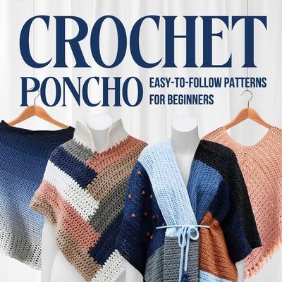 Crochet Poncho: Easy-to-Follow Patterns for Beginners: Fashion Crochet