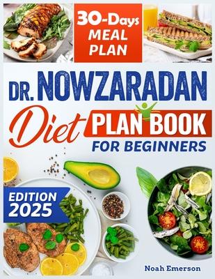 Dr. Nowzaradan diet plan book for beginners: Unlock a new You, the effortless route to healthy living and elevated self-esteem easy recipes, the no fu