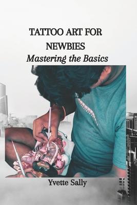 Tattoo Art for Newbies: Mastering the Basics