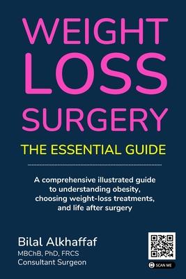 Weight Loss Surgery: The Essential Guide: A comprehensive illustrated guide to understanding obesity, choosing weight-loss treatments, and Subscription