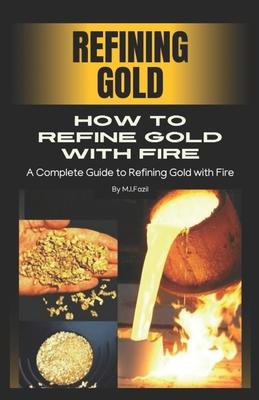 How to refine gold with fire: Refining Gold