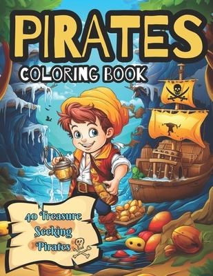 Pirate Coloring Book: 40 Treasure Hunting Pirates to Color: Coloring Book for Kids Ages 4 to 12