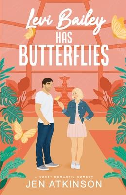 Levi Bailey has Butterflies: A Sweet RomCom (Another Bailey Brother Book 1)