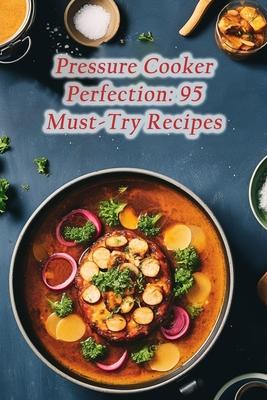 Pressure Cooker Perfection: 95 Must-Try Recipes Subscription