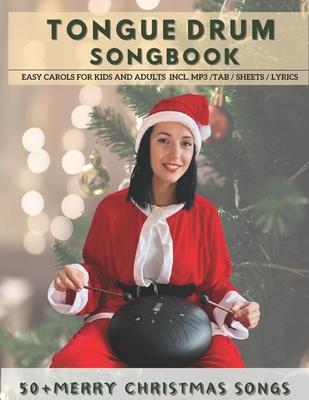 Tongue Drum Songbook Merry Christmas Songs: 50+ Easy carols for kids and adults incl. MP3 / Tab / Sheet / Lyrics