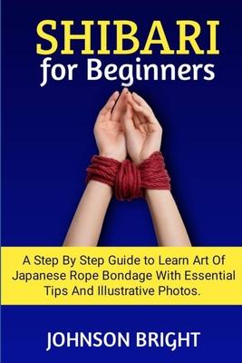 Shibari for Beginners: A step by step guide to learn the art of Japanese rope bondage with essential tips and illustrative photos.