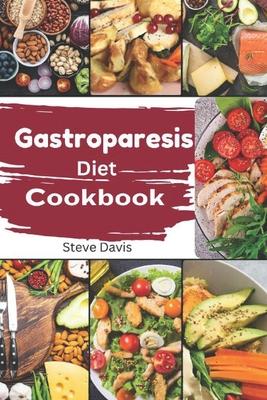 Gastroparesis Diet Cookbook: Tasty Solutions for Gastroparesis: A Dietary Guide