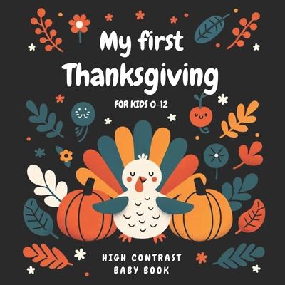 My First Thanksgiving High Contrast Baby Book for kids 0-12: Black and Color Pages for Newborns Helps Visual Development in Newborns and Babies Ideal