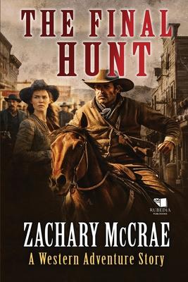 The Final Hunt: A Classic Western Adventure