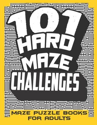 Maze Puzzle Books for Adults: 101 Hard Maze Challenges for the Curious Solvers