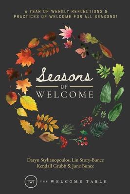 Seasons of Welcome: A year of weekly reflections and practices of welcome for all seasons!