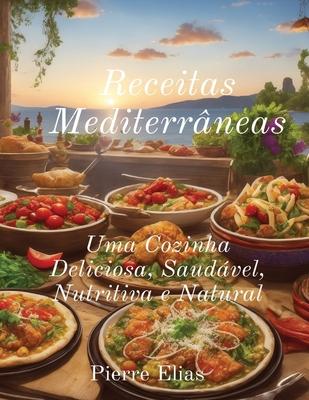 Receitas Mediterrneas: Comida saudvel e deliciosa