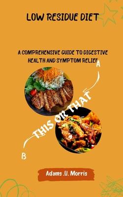 Low Residue Diet: A Comprehensive Guide to Digestive Health and Symptom Relief