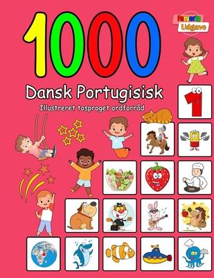 1000 Dansk Portugisisk Illustreret Tosproget Ordforrd (Farverig Udgave): Danish Portuguese language learning