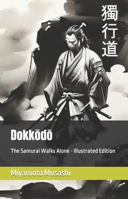 Dokk&#333;d&#333;: The Samurai Walks Alone - Illustrated Edition