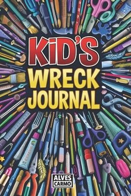 Kid's Wreck Journal: Interactive, fun, and educational activities for boys and girls to pass the time