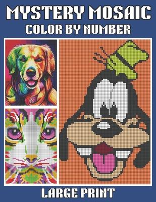 Large Print Mystery Mosaic Color By Number: 45+ Easy Mystery Mosaic Color By Number Coloring Book for Adults, Seniors ( Color by Number Gift Ideas for