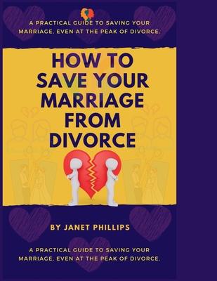 How To Save Your Marriage From Divorce: A Practical Guide To Saving Your Marriage, Event At The Peak Of Divorce.