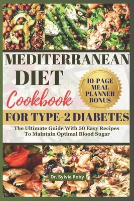 Mediterranean Diet Cookbook for Type-2 Diabetes: The Ultimate Guide With 50 Easy Recipes To Maintain Optimal Blood Sugar Subscription