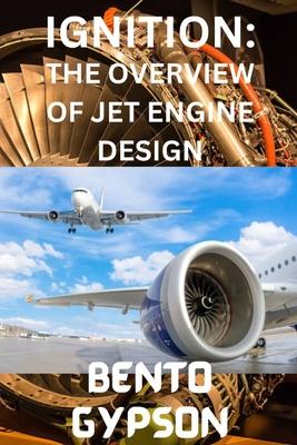 Ignition: The Overview of Jet Engine Design