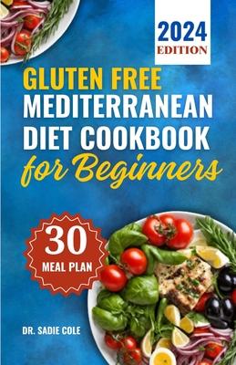 Gluten free Mediterranean Diet Cookbook for Beginners: Delicious, Healthy, Budget friendly and Easy Gluten-Free Recipes to Heal Your Immune System, Bo