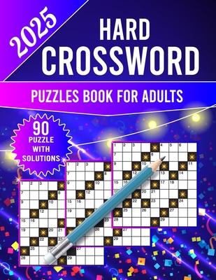 2025 Hard Crossword Puzzles Book For Adults: New Only Hard Crossword Puzzles For Adults And Seniors. (crossword puzzle books for adults)