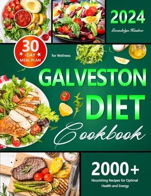 Galveston Diet Cookbook: 30-Day Meal Plan for Wellness, 2000+ Nourishing Recipes for Optimal Health and Energy