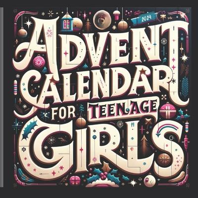 Advent Calendar for Teenage Girls: Activity Book and Stocking Stuffers for Teenager Girls: 24 Days to Discover Your Joy, Spark Creativity, and Embrace