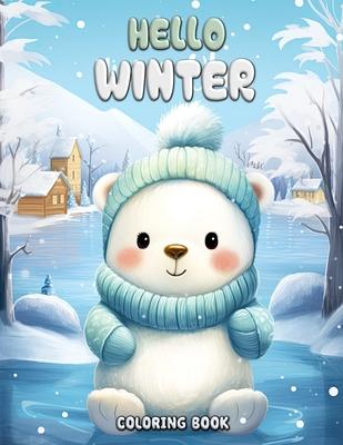 Hello Winter Coloring Book: Frosty Fun and Cozy Scenes