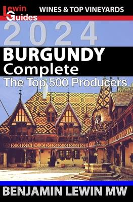 Burgundy: Complete 2024: The Top 500 Producers