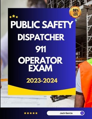 Public Safety Dispatcher 911 Operator Exam 2023-2024