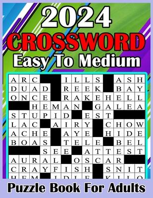 2024 Easy To Medium Crossword Puzzle Book For Adults: Large-print Easy To Medium Crossword puzzles Books For Adult, Seniors