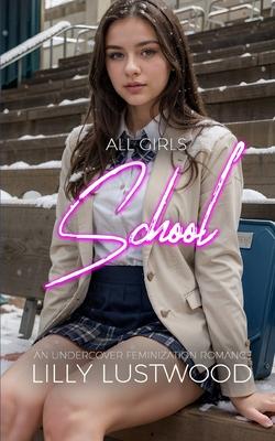 All Girls School: An Undercover Feminization Romance